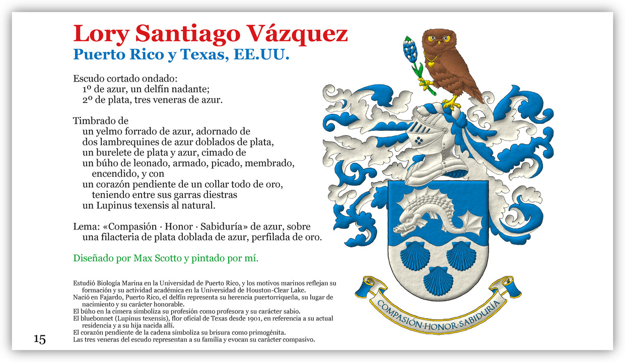 Escudo cortado ondado: 1o de azur, un delf�n nadante; 2o de plata, tres veneras de azur. Timbrado de un yelmo forrado de azur, adornado de dos lambrequines de azur doblados de plata, un burelete de plata y azur, cimado de un b�ho de leonado, armado, picado, membrado, encendido, y con un coraz�n pendiente de un collar todo de oro, teniendo entre sus garras diestras un Lupinus texensis al natural. Lema: �Compasi�n � Honor � Sabidur�a� de azur, sobre una filacteria de plata doblada de azur, perfilada de oro.
